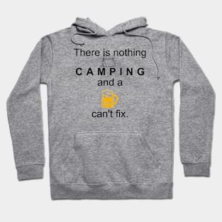 There is nothing Camping, and a Beer can’t fix. Hoodie